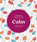 Image for Large Print Colour &amp; Frame - Calm (Colouring Book for Adults)