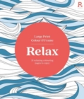 Image for Large Print Colour &amp; Frame - Relax (Colouring Book for Adults)