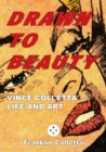 Image for Drawn to Beauty: The Life and Art of Vince Colletta
