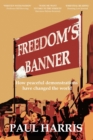 Image for Freedom&#39;s Banner : How peaceful demonstrations have changed the world