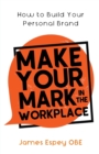 Image for Make your mark in the workplace  : how to build your personal brand