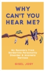 Image for Why Can’t You Hear Me? : My Recovery from Borderline Personality Disorder &amp; Anorexia Nervosa