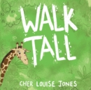 Image for Walk Tall : A rhyming picture book about bullying and friendship.