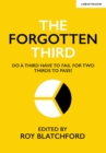 Image for The forgotten third  : do one third have to fail for two thirds to succeed?