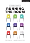 Image for Running the room  : the teacher's guide to behaviour
