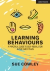 Image for Learning Behaviours : A Practical Guide to Self-Regulation in the Early Years