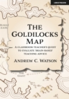 Image for The Goldilocks Map: A classroom teacher&#39;s quest to evaluate &#39;brain-based&#39; teaching advice