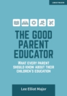 Image for The Good Parent Educator: What every parent should know about their children&#39;s education