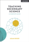Teaching Secondary Science: A Complete Guide - Boxer, Adam