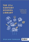 Image for The 21st Century School Library: A Model for Innovative Teaching &amp; Learning