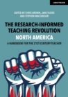 Image for The Research-Informed Teaching Revolution - North America: A Handbook for the 21st Century Teacher