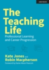 Image for The Teaching Life: Professional Learning and Career Progression