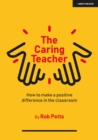 Image for The Caring Teacher: How to make a positive difference in the classroom