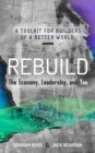 Image for Rebuild: the Economy, Leadership, and You