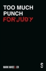 Image for Too Much Punch For Judy: New revised 2020 edition with bonus features