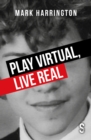 Image for Play virtual, live real