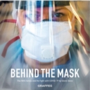Image for Behind the mask  : the NHS family and the fight with COVID-19