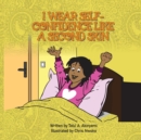 Image for I Wear Self-Confidence Like a Second Skin