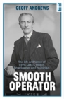 Image for Smooth Operator : The life and times of Cyril Lakin, editor, broadcaster and politician