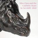Image for Miss Clara and the celebrity beast in art, 1500-1860