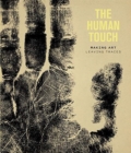 Image for The human touch  : making art, leaving traces