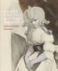 Image for Fuseli and the modern woman  : fashion, fantasy, fetishism