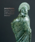 Image for Ancient bronzes from the J. Pierpont Morgan collection at the Wadsworth Atheneum