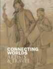Image for Connecting worlds  : artists and travel
