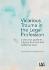 Image for Vicarious Trauma in the Legal Profession : a practical guide to trauma, burnout and collective care