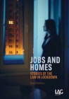 Image for Jobs and Homes : stories of the law in lockdown