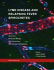 Image for Lyme Disease and Relapsing Fever Spirochetes : Genomics, Molecular Biology, Host Interactions and Disease Pathogenesis