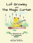 Image for Lof Growley and The Magic Curtain : The Adventures of Lof Growley (Book 1)