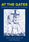 Image for At the gates  : disability, justice and the churches