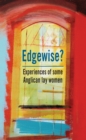 Image for Edgewise?  : experiences of some Anglican lay women