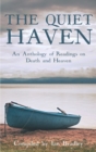 Image for The quiet haven  : an anthology of readings on death and heaven