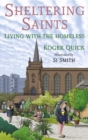 Image for Sheltering saints  : living with the homeless