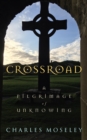 Image for Crossroad  : a pilgrimage of unknowing