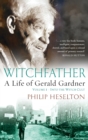 Image for Witchfather : : A Life of Gerald Gardner, Volume 1--Into the Witch Cult