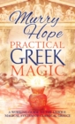 Image for Practical Greek Magic : A Working Guide to the Unique Magical System of Classical Greece