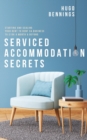 Image for Serviced Accommodation Secrets : Starting and Scaling Your Rent to Rent SA Business to GBP10K a Month &amp; Beyond