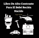 Image for Libro De Alto Contraste Para El Bebe Recien Nacido : Transporte Y Objetos Del Hogar (0-1 Anos)