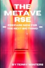 Image for The Metaverse : Prepare Now for the Next Big Thing