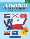 Image for U.S. State Flags : Color By Number For Kids: Bring The 50 Flags Of The USA To Life With This Fun Geography Theme Coloring Book For Children Ages 4 And Up.