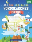 Image for 101 Fun Geography Wordsearches For Kids : A Fun And Educational Word Search Puzzle Books For Kids Aged 8-12