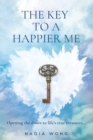 Image for The Key to a Happier Me : Opening the door to life&#39;s true treasures