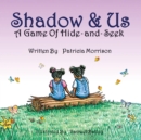 Image for Shadow &amp; Us: A Game of Hide-and-Seek