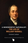 Image for A Newsworthy Naturalist : The Life of William Yarrell