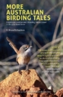 Image for More Australian Birding Tales : A highly personal account of birding, life and travel in the Land Down Under