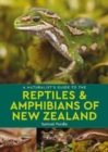 Image for A Naturalist&#39;s Guide to the Reptiles &amp; Amphibians Of New Zealand
