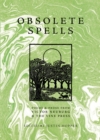 Image for Obsolete spells  : poems &amp; prose from Victor Neuburg &amp; The Vine Press